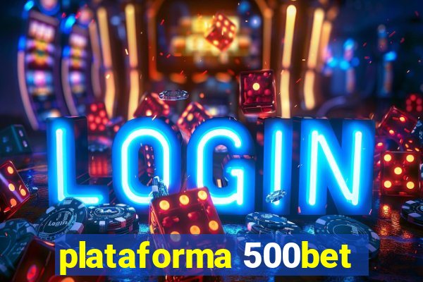 plataforma 500bet